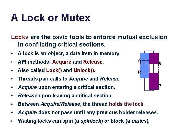 A Lock or Mutex Locks are the basic tools to enforce mutual exclusion in