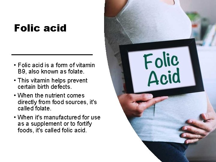 Folic acid • Folic acid is a form of vitamin B 9, also known