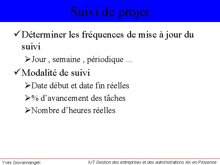 Suivi de projet ü Déterminer les fréquences de mise à jour du suivi ØJour