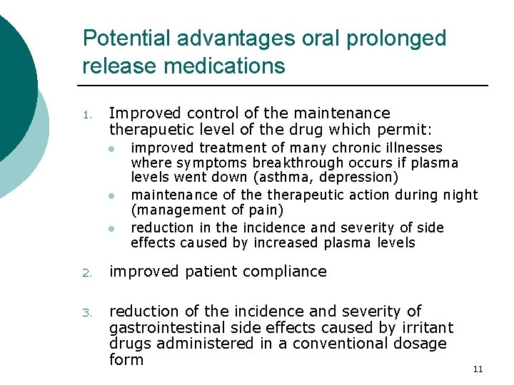 Potential advantages oral prolonged release medications 1. Improved control of the maintenance therapuetic level