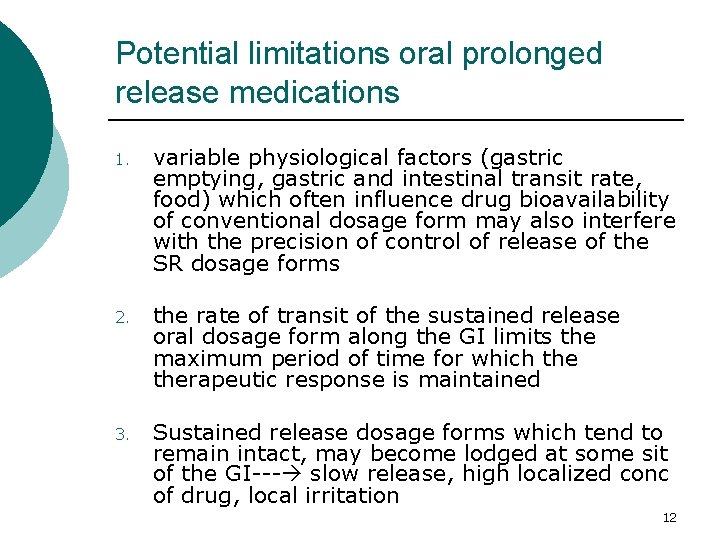 Potential limitations oral prolonged release medications 1. variable physiological factors (gastric emptying, gastric and