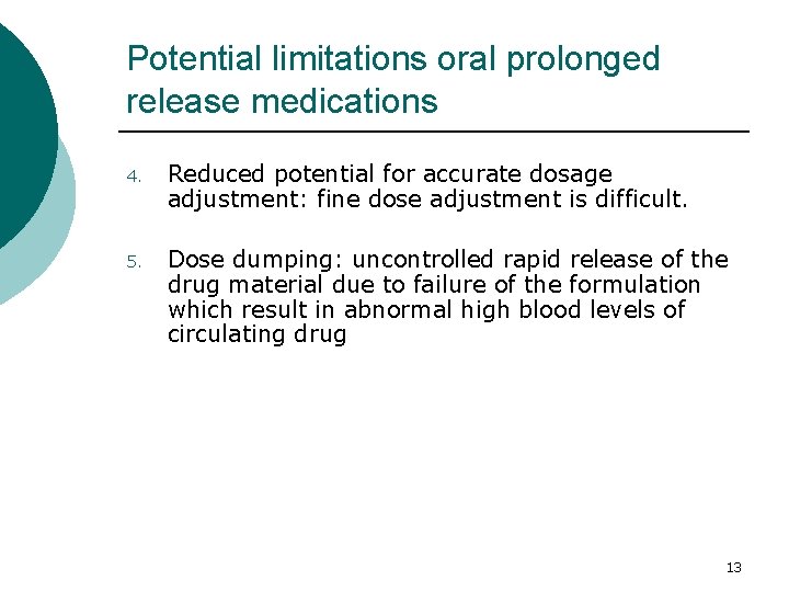 Potential limitations oral prolonged release medications 4. Reduced potential for accurate dosage adjustment: fine