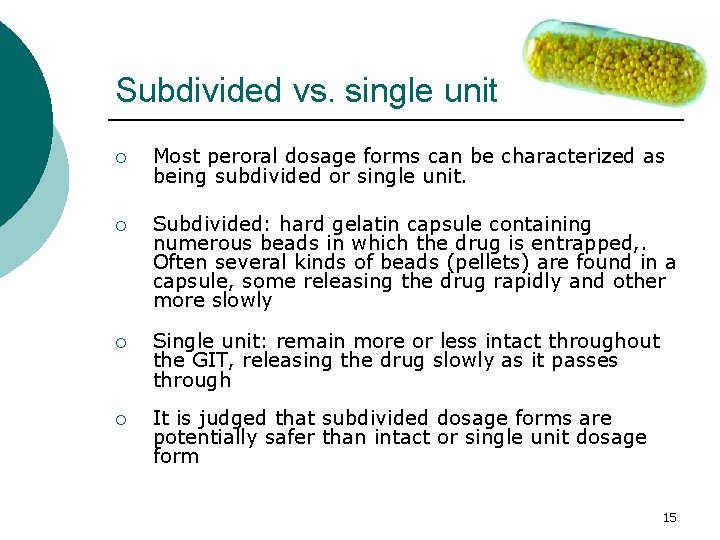 Subdivided vs. single unit ¡ Most peroral dosage forms can be characterized as being