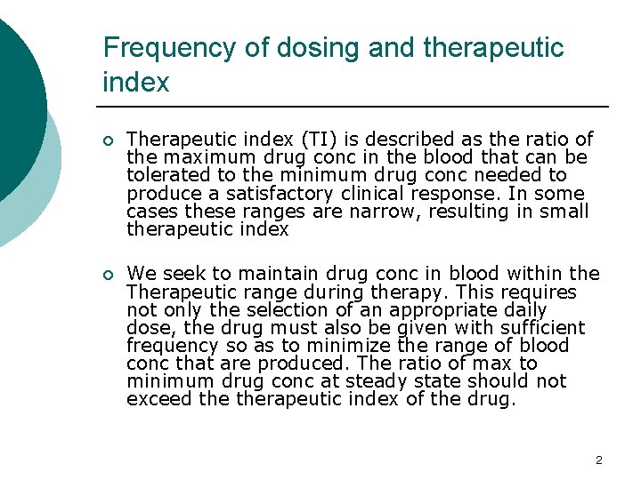 Frequency of dosing and therapeutic index ¡ Therapeutic index (TI) is described as the