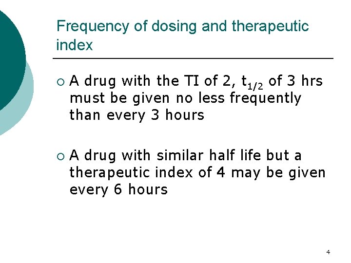 Frequency of dosing and therapeutic index ¡ ¡ A drug with the TI of