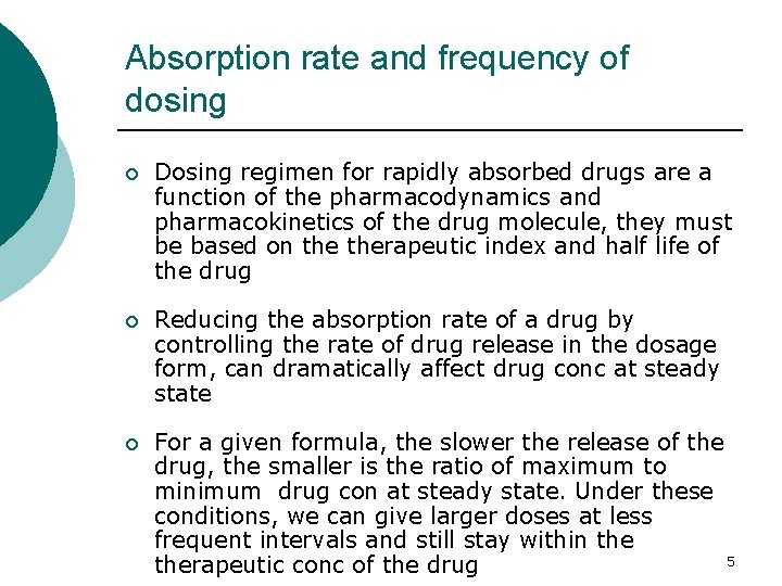 Absorption rate and frequency of dosing ¡ Dosing regimen for rapidly absorbed drugs are