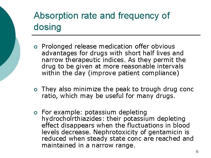 Absorption rate and frequency of dosing ¡ Prolonged release medication offer obvious advantages for