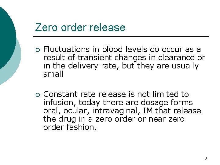 Zero order release ¡ Fluctuations in blood levels do occur as a result of