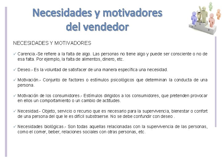 Necesidades y motivadores del vendedor NECESIDADES Y MOTIVADORES ü Carencia. -Se refiere a la Necesidades y motivadores del vendedor NECESIDADES Y MOTIVADORES ü Carencia. -Se refiere a la