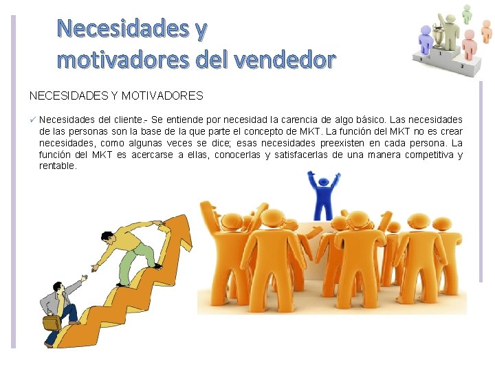 Necesidades y motivadores del vendedor NECESIDADES Y MOTIVADORES ü Necesidades del cliente. - Se Necesidades y motivadores del vendedor NECESIDADES Y MOTIVADORES ü Necesidades del cliente. - Se