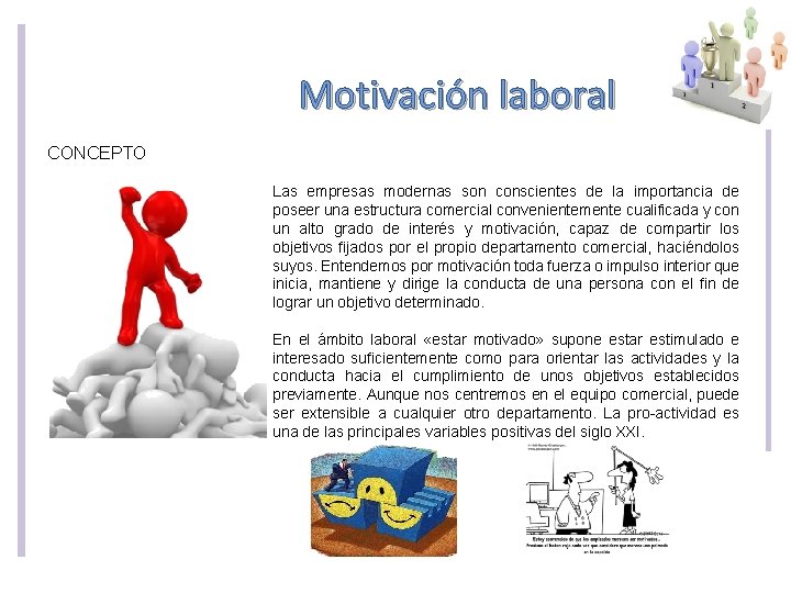 Motivación laboral CONCEPTO Las empresas modernas son conscientes de la importancia de poseer una Motivación laboral CONCEPTO Las empresas modernas son conscientes de la importancia de poseer una