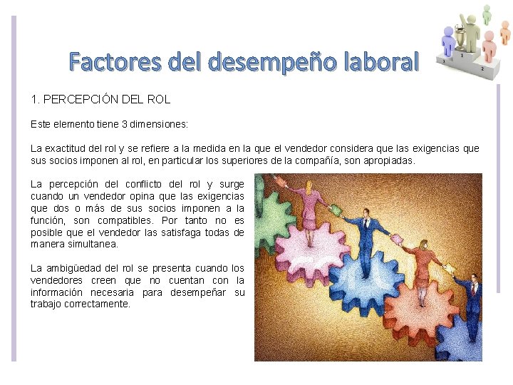 Factores del desempeño laboral 1. PERCEPCIÓN DEL ROL Este elemento tiene 3 dimensiones: La Factores del desempeño laboral 1. PERCEPCIÓN DEL ROL Este elemento tiene 3 dimensiones: La