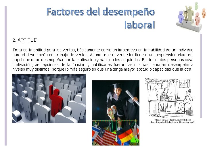 Factores del desempeño laboral 2. APTITUD Trata de la aptitud para las ventas, básicamente Factores del desempeño laboral 2. APTITUD Trata de la aptitud para las ventas, básicamente