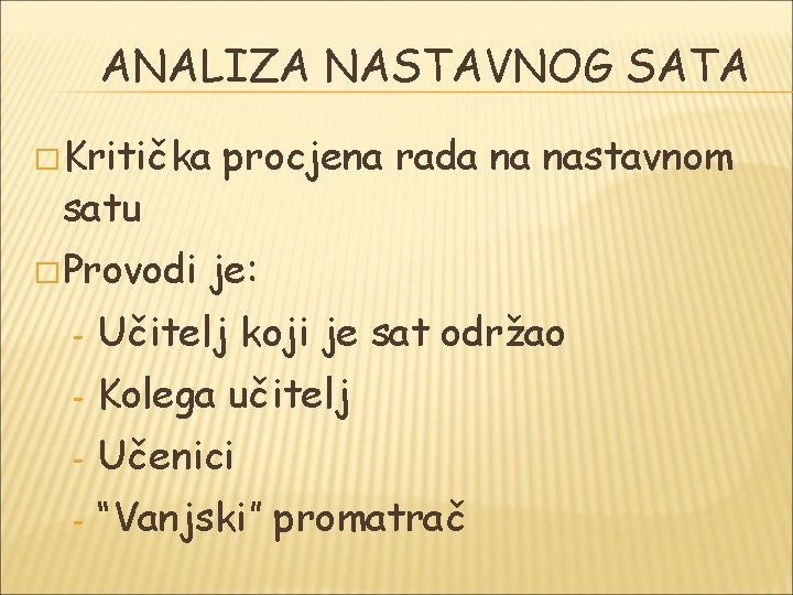 ANALIZA NASTAVNOG SATA � Kritička satu � Provodi procjena rada na nastavnom je: -
