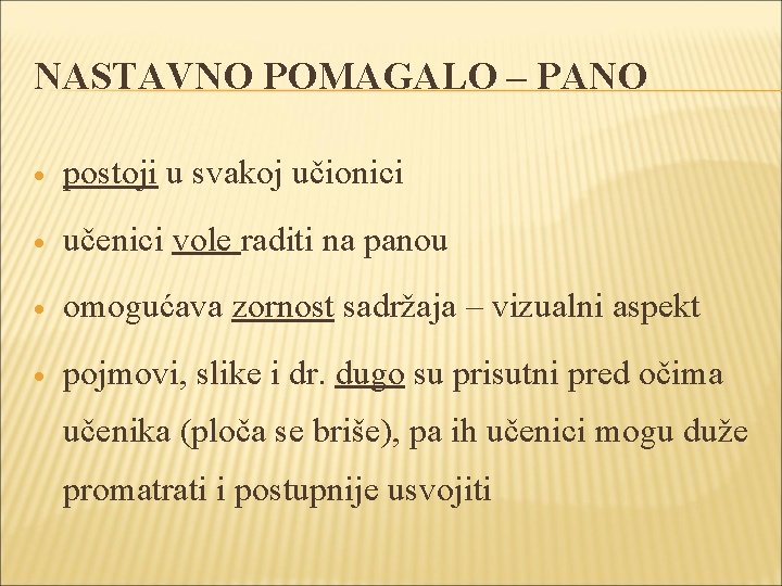 NASTAVNO POMAGALO – PANO postoji u svakoj učionici učenici vole raditi na panou omogućava