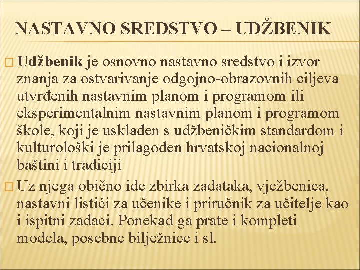 NASTAVNO SREDSTVO – UDŽBENIK � Udžbenik je osnovno nastavno sredstvo i izvor znanja za