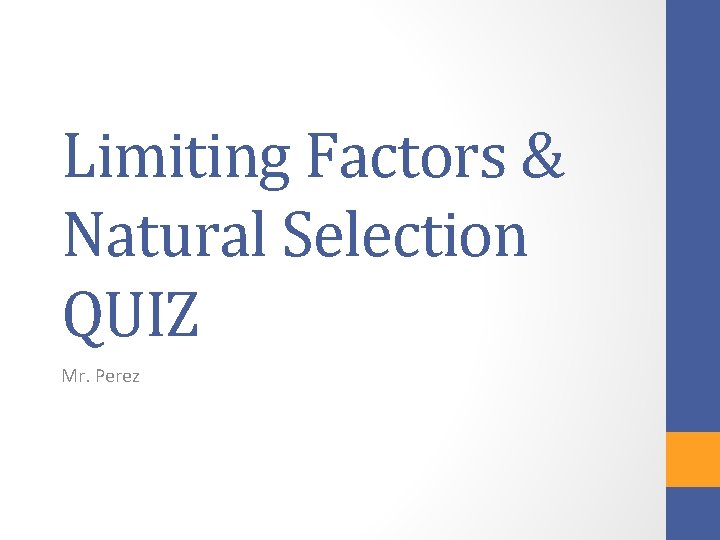 Limiting Factors & Natural Selection QUIZ Mr. Perez 