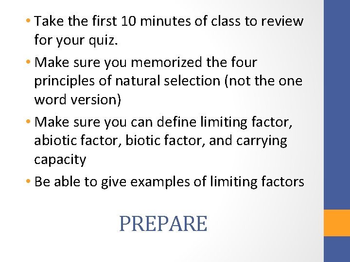  • Take the first 10 minutes of class to review for your quiz.