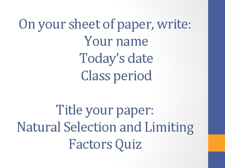 On your sheet of paper, write: Your name Today’s date Class period Title your