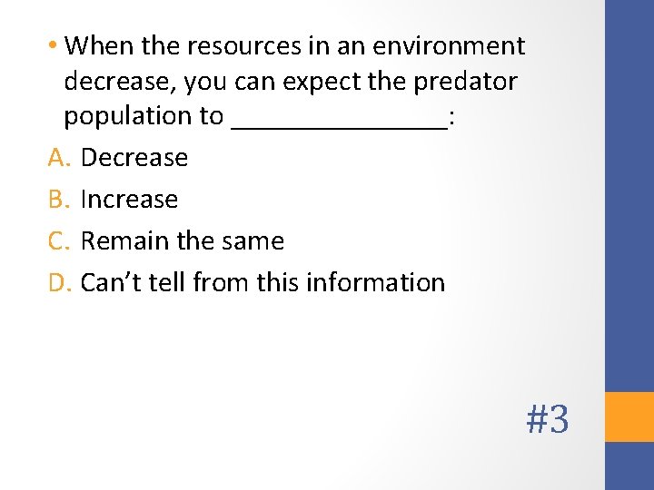  • When the resources in an environment decrease, you can expect the predator