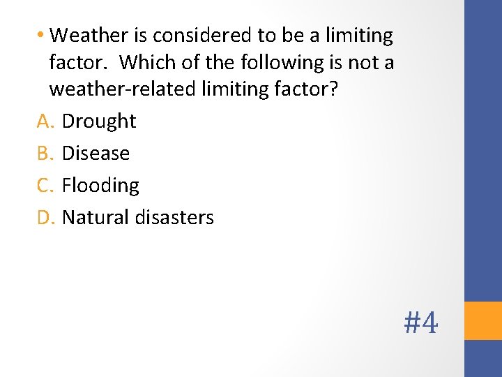  • Weather is considered to be a limiting factor. Which of the following
