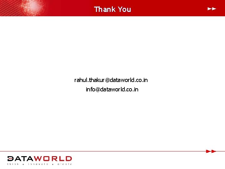 Thank You rahul. thakur@dataworld. co. in info@dataworld. co. in 