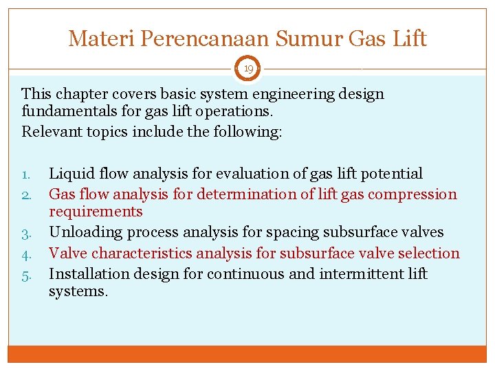 Materi Perencanaan Sumur Gas Lift 19 This chapter covers basic system engineering design fundamentals
