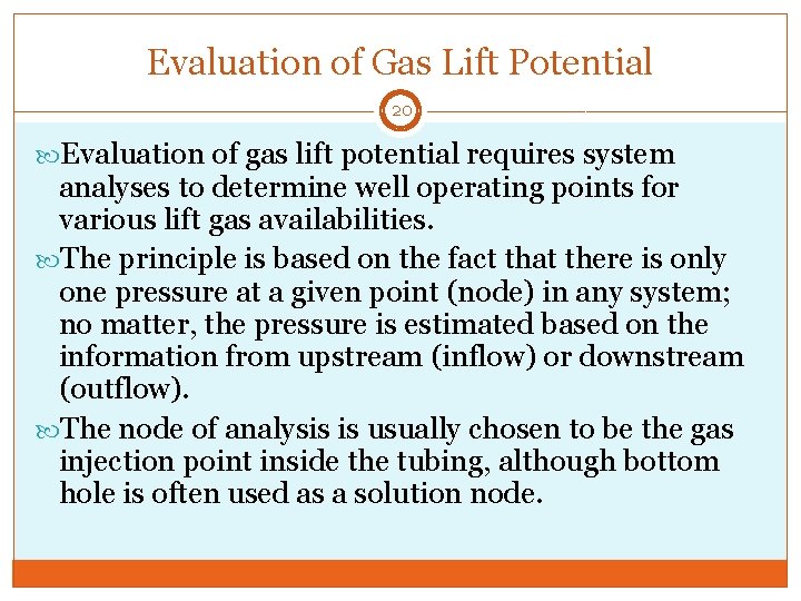 Evaluation of Gas Lift Potential 20 Evaluation of gas lift potential requires system analyses