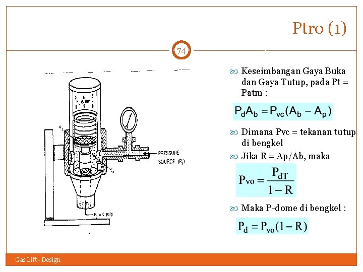 Ptro (1) 74 Keseimbangan Gaya Buka dan Gaya Tutup, pada Pt = Patm :