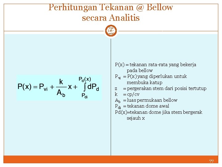 Perhitungan Tekanan @ Bellow secara Analitis Gas Lift Design P(x) = tekanan rata-rata yang