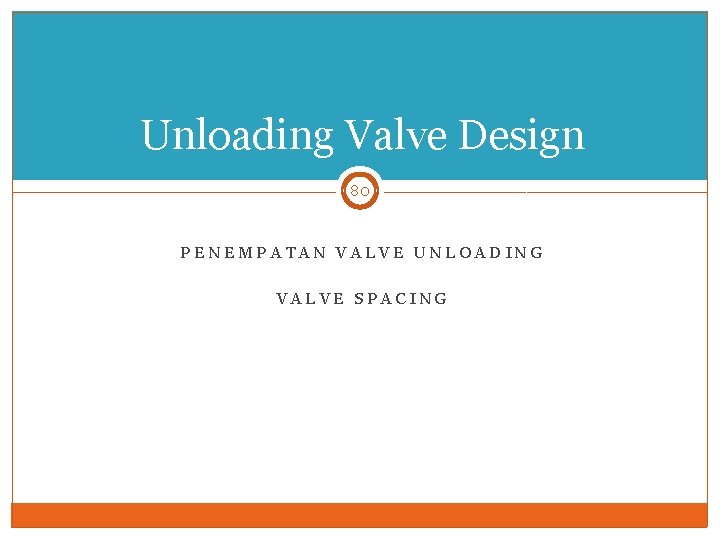 Unloading Valve Design 80 PENEMPATAN VALVE UNLOADING VALVE SPACING 