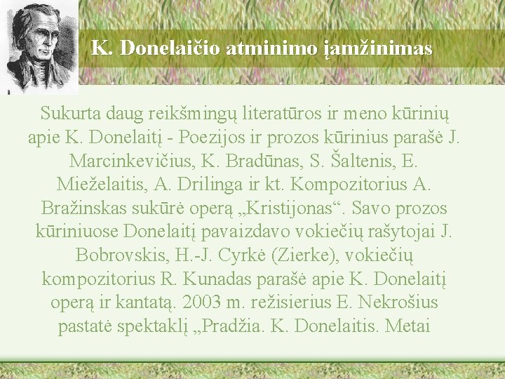 K. Donelaičio atminimo įamžinimas Sukurta daug reikšmingų literatūros ir meno kūrinių apie K. Donelaitį