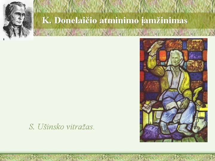 K. Donelaičio atminimo įamžinimas S. Ušinsko vitražas. 