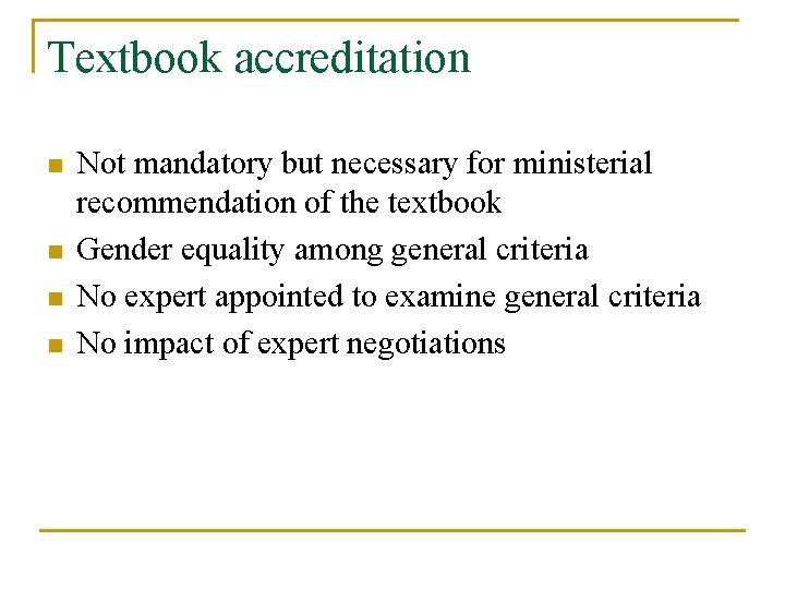 Textbook accreditation n n Not mandatory but necessary for ministerial recommendation of the textbook Textbook accreditation n n Not mandatory but necessary for ministerial recommendation of the textbook