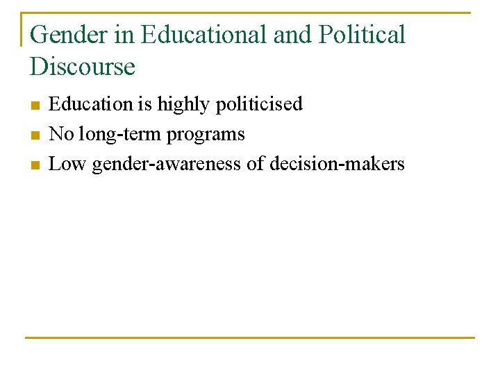 Gender in Educational and Political Discourse n n n Education is highly politicised No Gender in Educational and Political Discourse n n n Education is highly politicised No