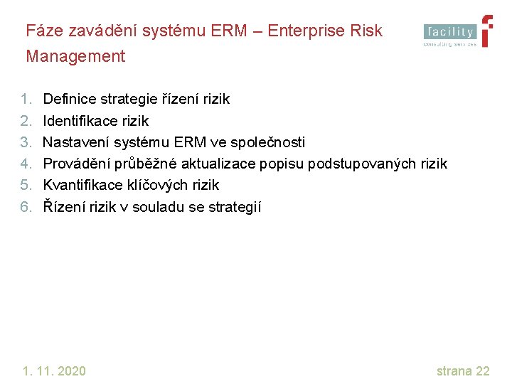 Fáze zavádění systému ERM – Enterprise Risk Management 1. 2. 3. 4. 5. 6.