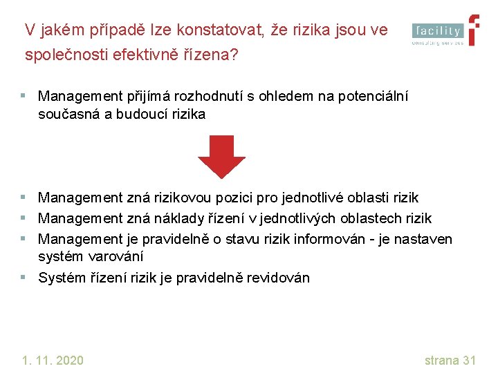 V jakém případě lze konstatovat, že rizika jsou ve společnosti efektivně řízena? § Management