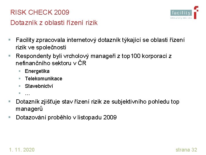 RISK CHECK 2009 Dotazník z oblasti řízení rizik § Facility zpracovala internetový dotazník týkající