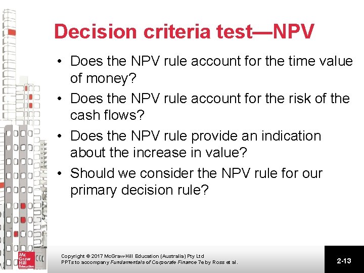 Decision criteria test—NPV • Does the NPV rule account for the time value of