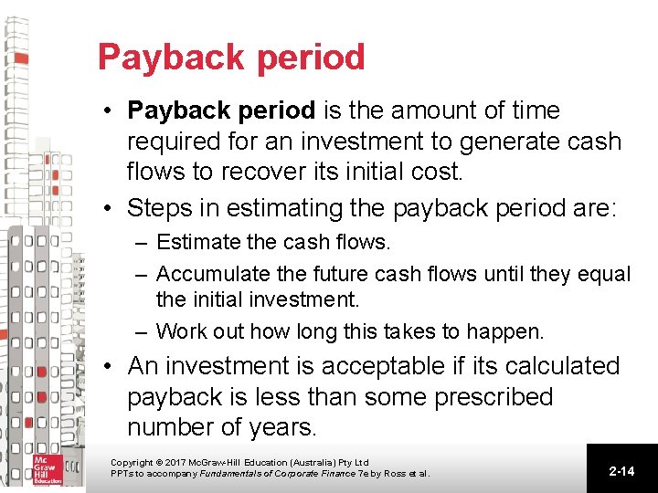 Payback period • Payback period is the amount of time required for an investment