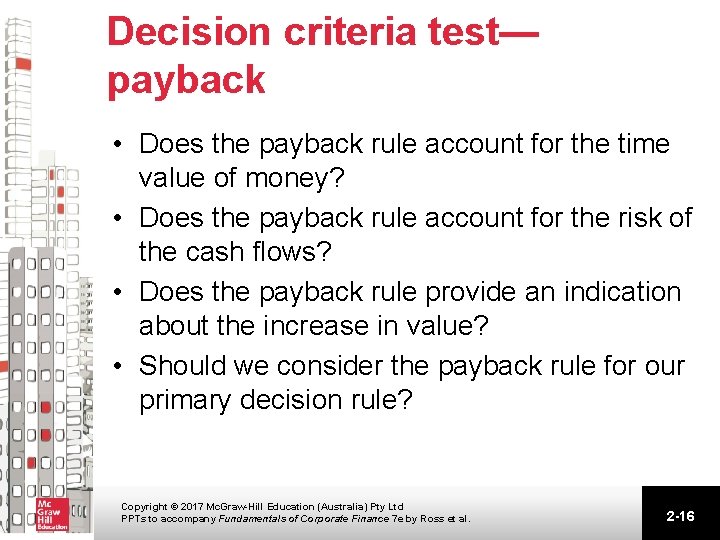 Decision criteria test— payback • Does the payback rule account for the time value