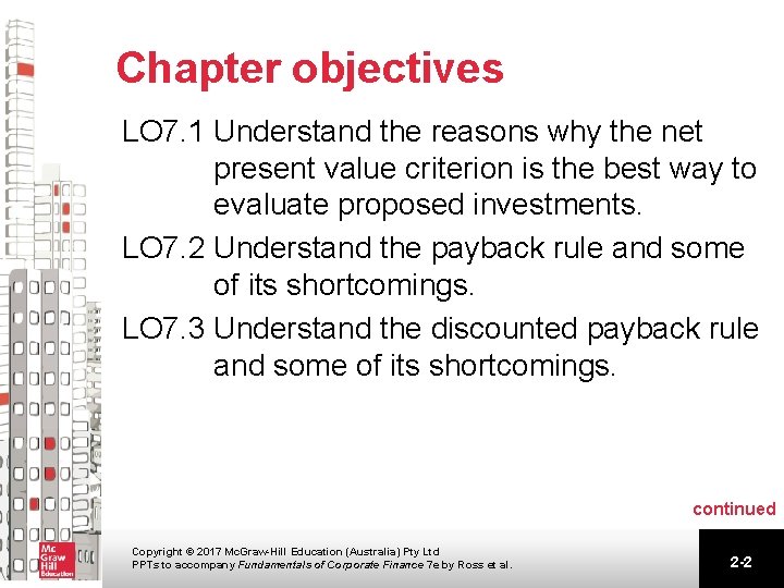 Chapter objectives LO 7. 1 Understand the reasons why the net present value criterion