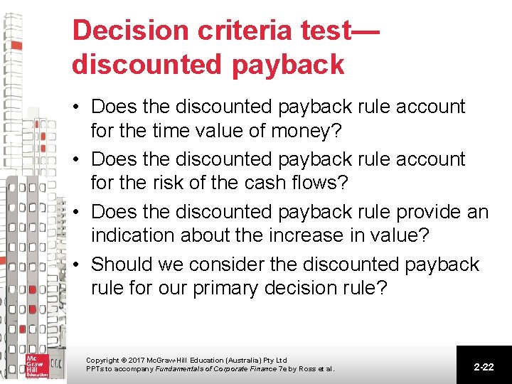 Decision criteria test— discounted payback • Does the discounted payback rule account for the