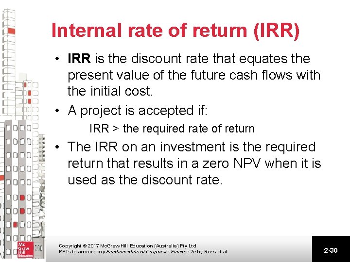 Internal rate of return (IRR) • IRR is the discount rate that equates the