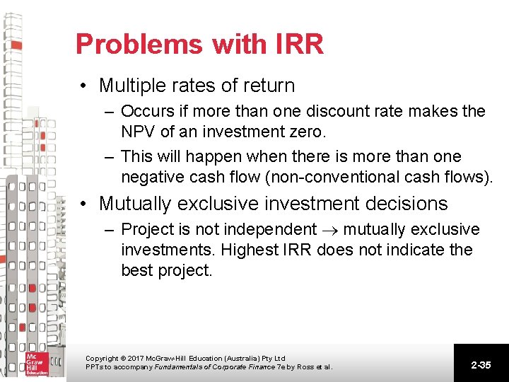 Problems with IRR • Multiple rates of return – Occurs if more than one