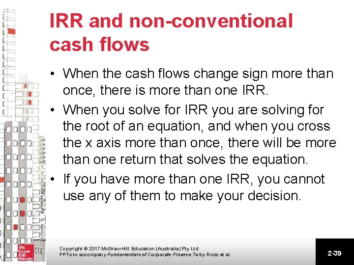 IRR and non-conventional cash flows • When the cash flows change sign more than