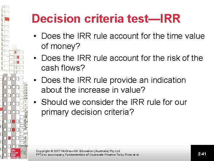 Decision criteria test—IRR • Does the IRR rule account for the time value of