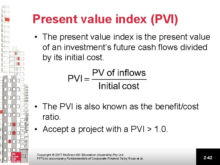 Present value index (PVI) • The present value index is the present value of