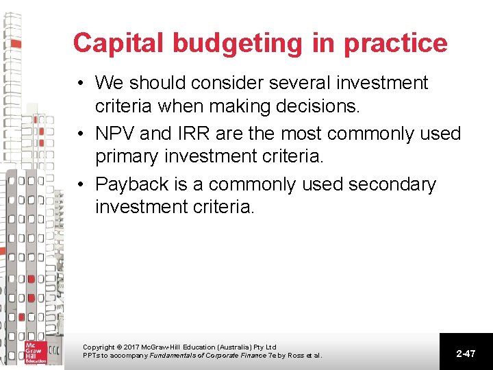 Capital budgeting in practice • We should consider several investment criteria when making decisions.