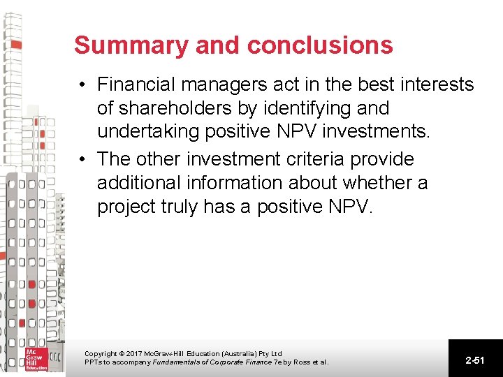 Summary and conclusions • Financial managers act in the best interests of shareholders by